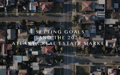 Setting Goals and the 2021 Atlanta Real Estate Market
